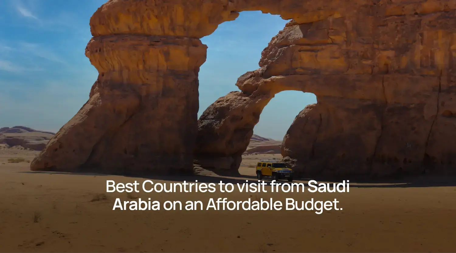 Best Countries to Visit from Saudi Arabia on an Affordable Budget
