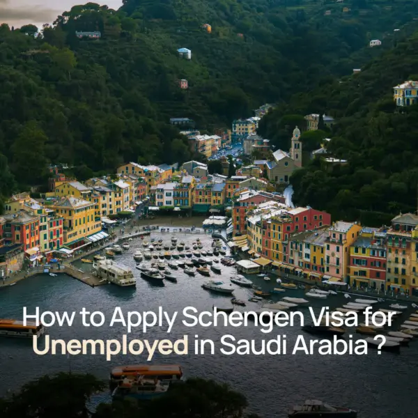 How to Apply Schengen Visa for Unemployed in Saudi Arabia