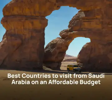 Best Countries to Visit from Saudi Arabia on an Affordable Budget