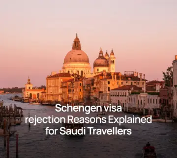Schengen visa rejection Reasons Explained for Saudi Travellers